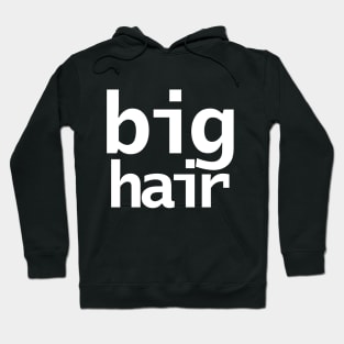 Big Hair Typography White Text Hoodie